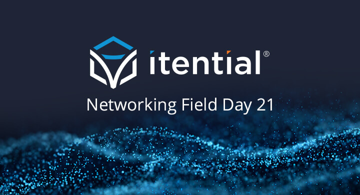 Itential Debuts at Networking Field Day 21