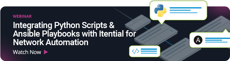 Webinar Integrating Python Scripts & Ansible Playbooks with Itential for Network Automation Watch Now >