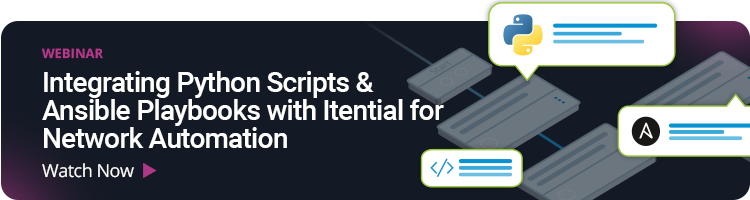 Webinar Integrating Python Scripts & Ansible Playbooks with Itential for Network Automation Watch Now >