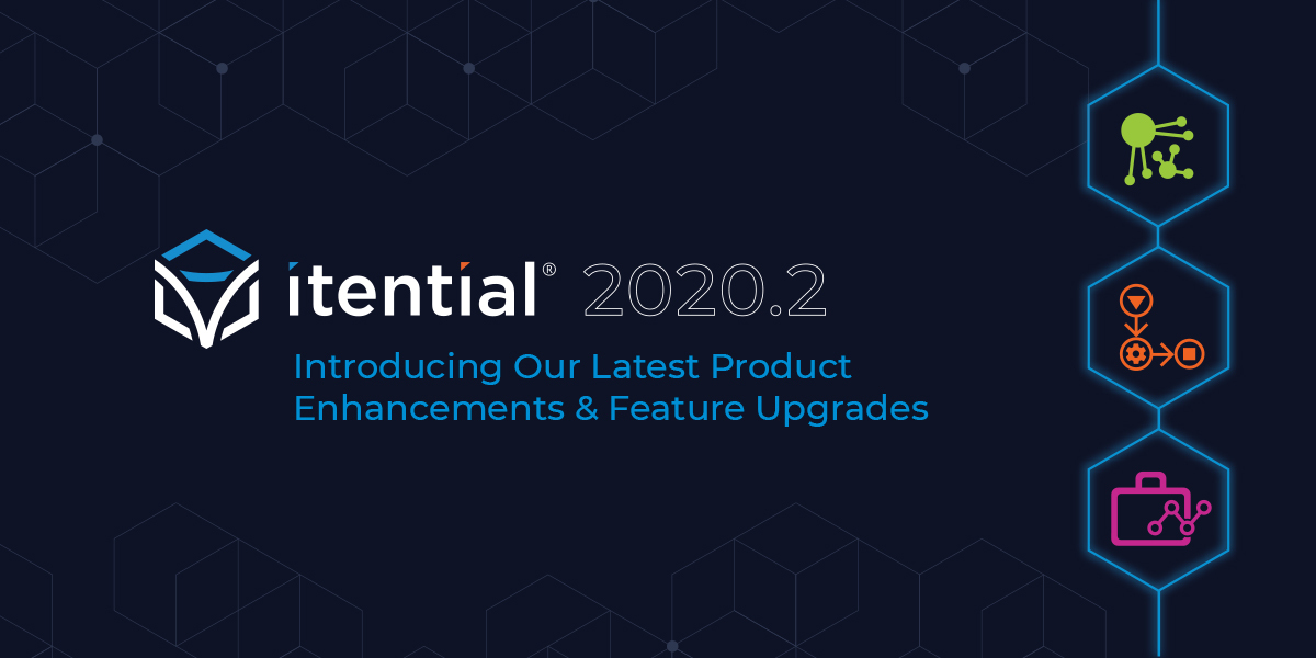 Itential 2020.2: Simplified Automation & Configuration Management for Network & Cloud-Native Infrastructure
