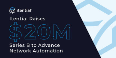 Announcing Itential’s $20M Series B Funding to Advance Network Automation for the Enterprise