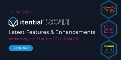 Itential Automation Platform 2021.1: Latest Features & Enhancements