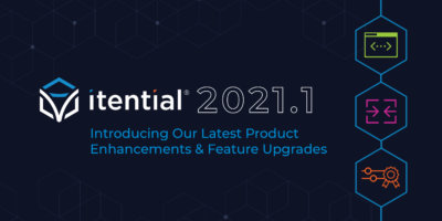 Itential 2021.1: Latest Product Features & Enhancements