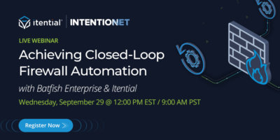 Achieving Closed Loop Firewall Automation with Batfish Enterprise & Itential
