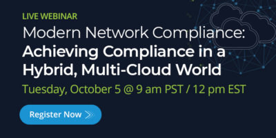 Modern Network Compliance: Achieving Compliance in a Hybrid, Multi-Cloud World