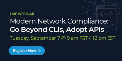 Modern Network Compliance: Go Beyond CLIs, Adopt APIs