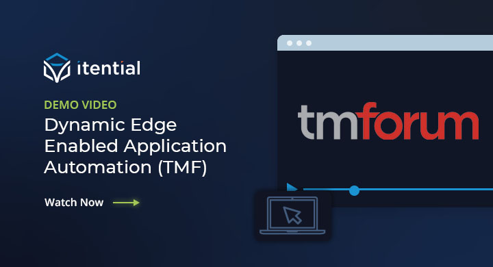 Itential TMF Demo: Dynamic Edge Enabled Application Automation