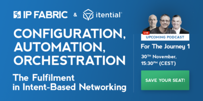 IP Fabric Podcast: For The Journey 1: Configuration, Automation, Orchestration