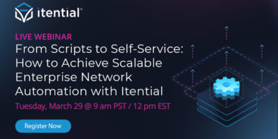 From Scripts to Self-Service: How to Achieve Scalable Enterprise Network Automation with Itential