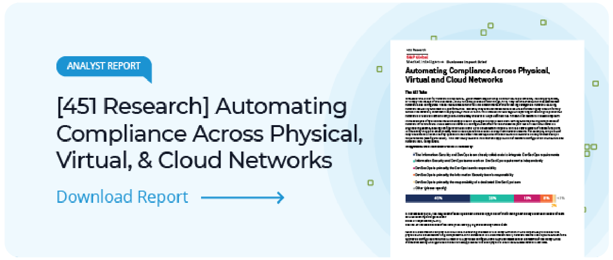 download a 451 research report on Automating network configuration and compliance Across Physical, Virtual, & Cloud Networks