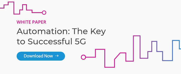 read a white paper on how network automation and orchestration is the key to successful 5g
