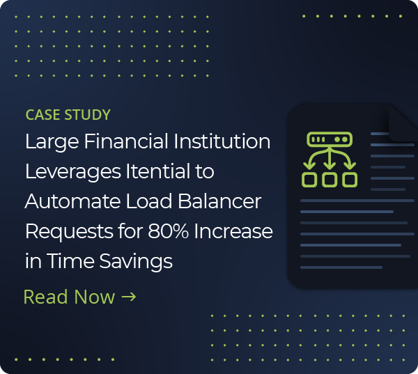 read a case study of a large financial institution who leverages itential to automate load balancer requests for 80% increase in time savings