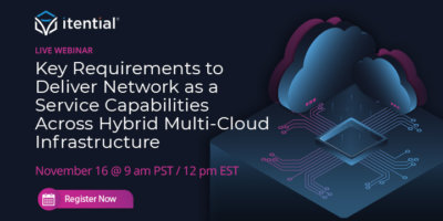 Key Requirements to Deliver Network as a Service Capabilities Across Hybrid Multi-Cloud Infrastructure