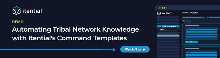 Demo: Automating Tribal Network Knowledge with Itential's Command Templates