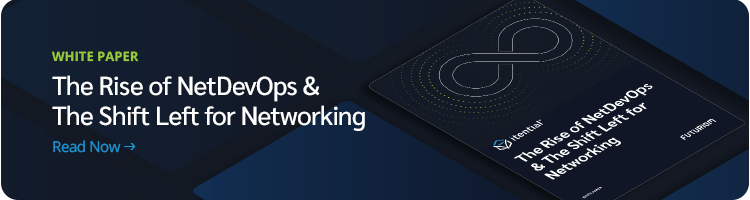 White Paper: The Rise of NetDevOps & The Shift Left for Networking. Read Now >