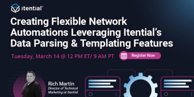 Creating Flexible Network Automations Leveraging Itential’s Data Parsing & Templating Features