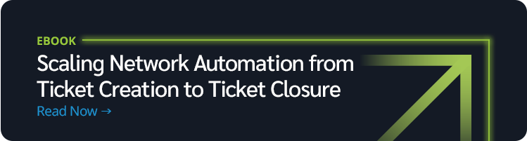 eBook: Scaling Network Automation from Ticket Creation to Ticket Closure