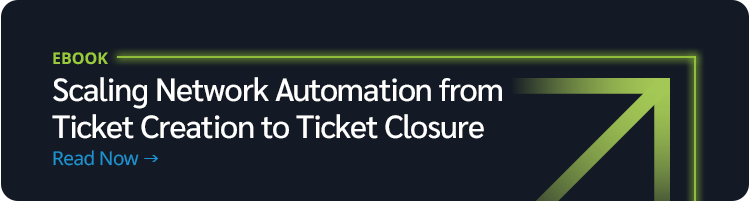 eBook: Scaling Network Automation from Ticket Creation to Ticket Closure