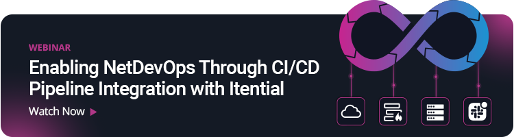 Webinar: Enabling NetDevOps Through DI/CD Pipeline Integration with Itential Watch Now >