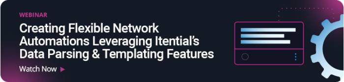 Creating Flexible Network Automations Leveraging Itential’s Data Parsing & Templating Features