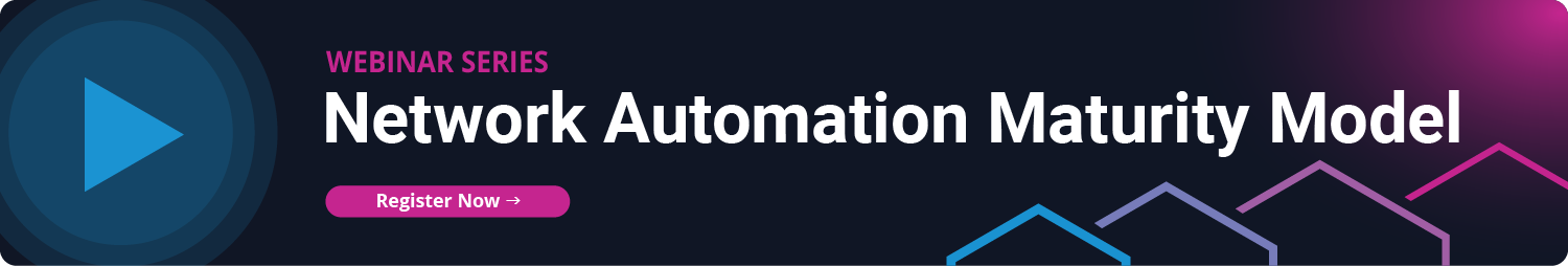Webinar Series: Network Automation Maturity Model