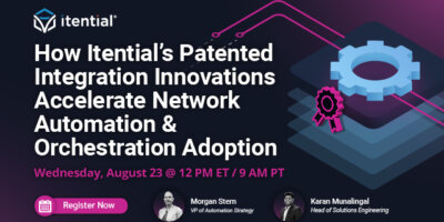 How Itential’s Patented Integration Innovations Accelerate Network Automation & Orchestration Adoption