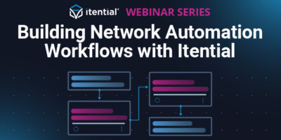 Webinar Series: Building Network Automation Workflows with Itential