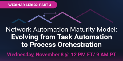 Network Automation Maturity: Evolving from Task Automation to Process Orchestration