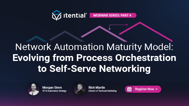 Network Automation Maturity: Evolving from Process Orchestration to Self-Serve Networking