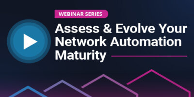 Webinar Series: Network Automation & Orchestration Maturity Model: How to Assess & Evolve