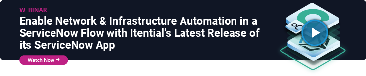 Enable Network & Infrastructure Automation in a ServiceNow Flow with Itential’s Latest Release of its ServiceNow App