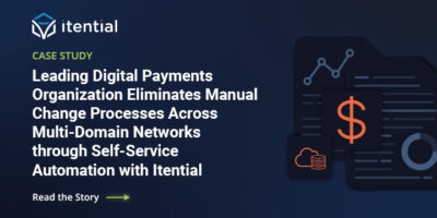 Leading Digital Payments Provider Eliminates Manual Change Processes Across Hybrid Cloud Networks through Self-Service Automation with Itential