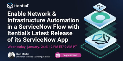 Enable Network & Infrastructure Automation in a ServiceNow Flow with Itential’s Latest Release of its ServiceNow App