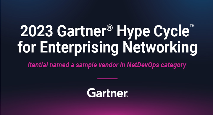 Itential Named on Gartner Hype Cycle for Enterprise Networking, 2023 ...